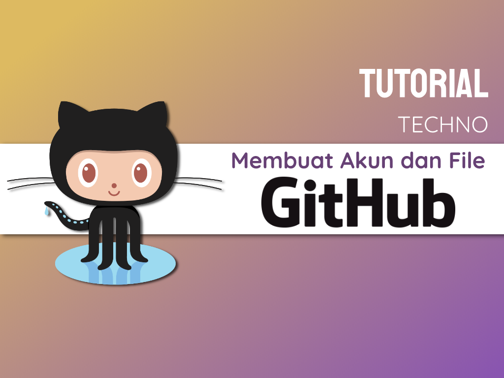Tutorial Membuat Akun dan File di GitHub untuk Pemula