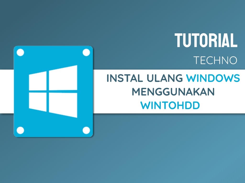 Tutorial Instal Ulang Windows tanpa Flashdisk menggunakan WinToHDD
